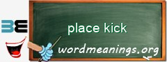 WordMeaning blackboard for place kick